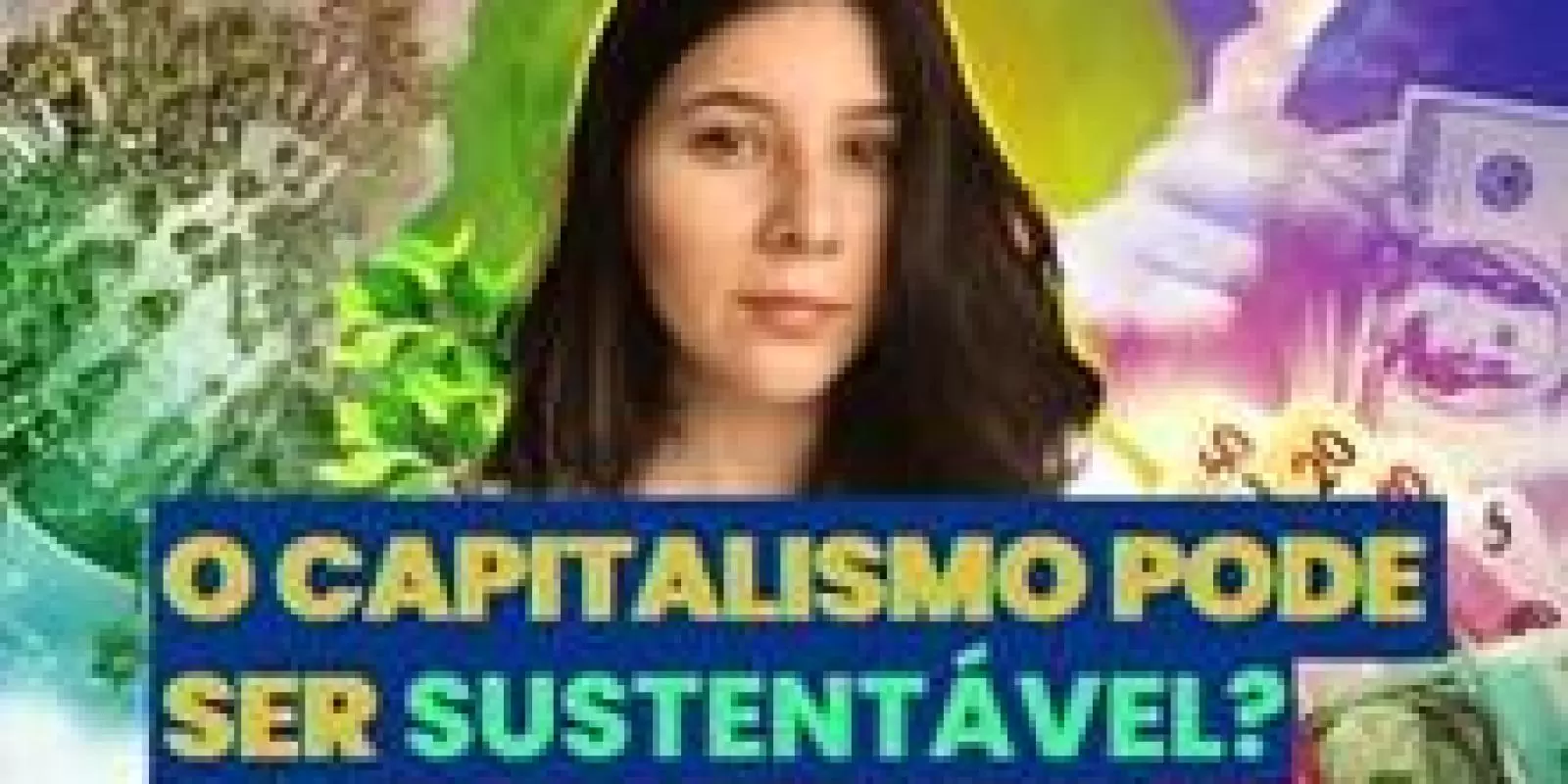  ECOCAPITALISMO: UMA ECONOMIA SUSTENTÁVEL É POSSÍVEL? | SEGUE O FIO 46